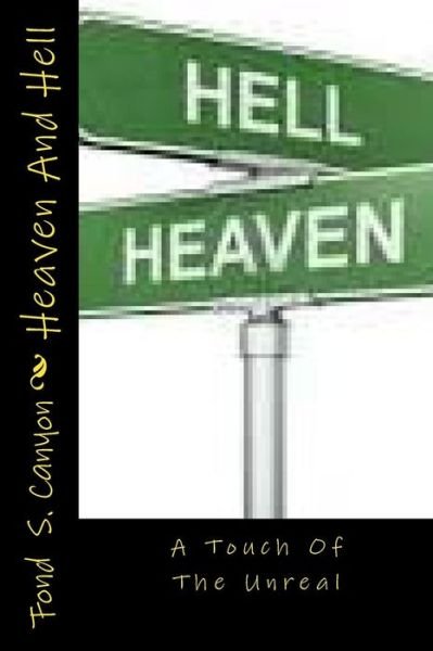 Cover for Fond S Canyon · Heaven and Hell: a Touch of the Unreal (Paperback Book) (2014)