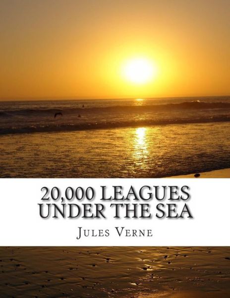 20,000 Leagues Under the Sea - Jules Verne - Books - Createspace - 9781497471276 - March 28, 2014