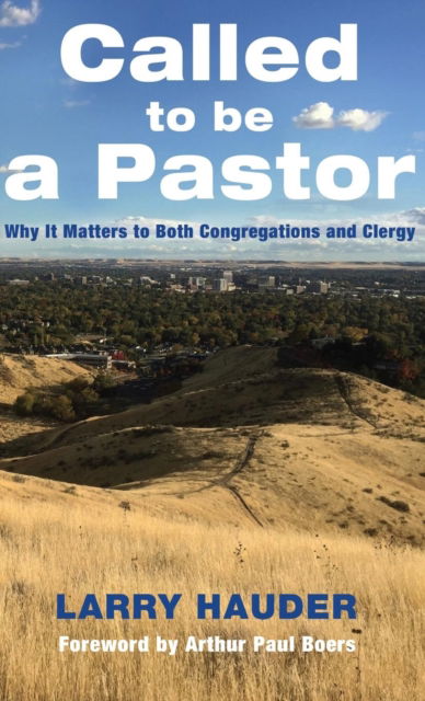 Cover for Larry Hauder · Called to Be a Pastor: Why It Matters to Both Congregations and Clergy (Hardcover Book) (2015)