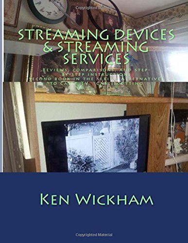 Ken N Wickham · Streaming Devices + Streaming Services: Reviews, Comparisons, and Step-by-step Instructions (Alternatives to Cable Tv: Cable Cutting) (Volume 2) (Taschenbuch) (2014)