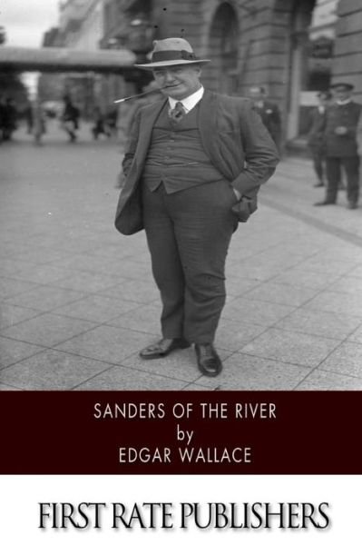 Sanders of the River - Edgar Wallace - Libros - Createspace - 9781500779276 - 11 de agosto de 2014