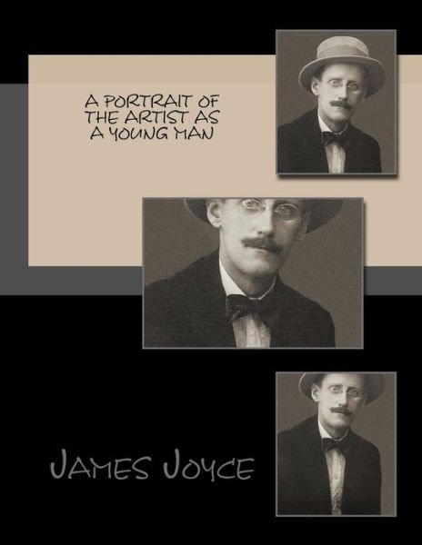 A Portrait of the Artist As a Young Man - James Joyce - Livros - Createspace - 9781502733276 - 6 de outubro de 2014