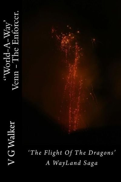 Cover for V G Walker · Venn - the Enforcer. the Flight of the Dragons.: a Wayland Saga (Pocketbok) (2014)
