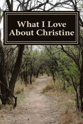 Cover for Genuine Journals · What I Love About Christine: a Collection of Positive Thoughts, Hopes, Dreams, and Wishes. (Pocketbok) (2014)