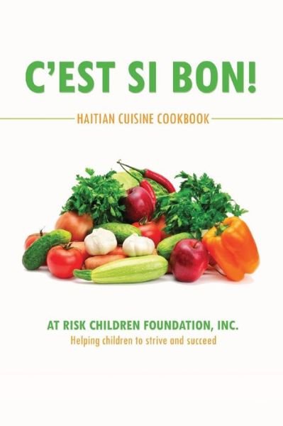 Cover for Inc at Risk Children Foundation · C'est Si Bon!: Haitian Cuisine Cookbook (Pocketbok) (2015)