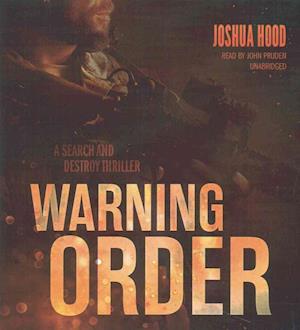 Warning Order A Search and Destroy Thriller - Joshua Hood - Muzyka - Blackstone Audio, Inc. - 9781504726276 - 9 czerwca 2016