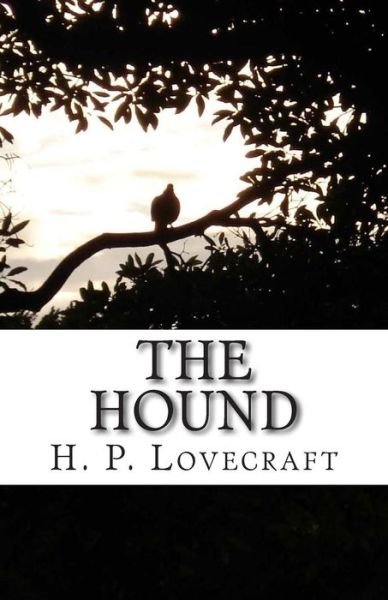 The Hound - H P Lovecraft - Böcker - Createspace - 9781505534276 - 13 december 2014
