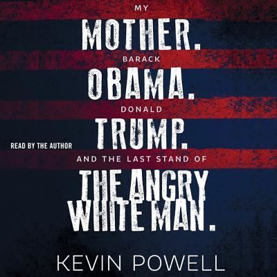 Cover for Kevin Powell · My Mother. Barack Obama. Donald Trump. And the Last Stand of the Angry White Man. (CD) (2018)