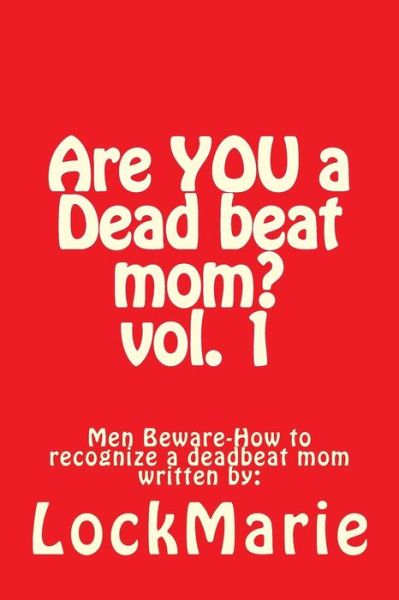 Cover for Lock Marie · Are You a Dead Beat Mom ?: How to Recognize a Deadbeat Mom (Paperback Book) (2015)