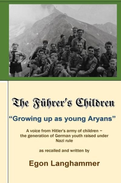 Cover for Egon Langhammer · The Fuehrer's Children: Growing Up As Young Aryans -a Voice from Hitler's Army of Children, the Generation of German Youth Raised Under Nazi R (Paperback Bog) (2015)