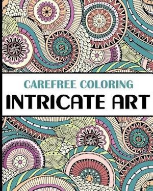 Cover for H R Wallace Publishing · Carefree Coloring Intricate Art: Color Your Cares Away! (Taschenbuch) (2015)