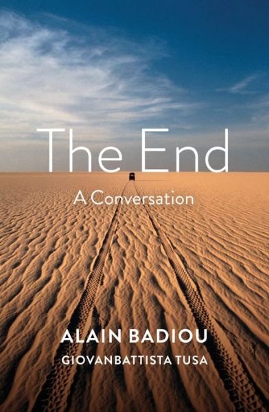 Cover for Badiou, Alain (l'Ecole normale superieure) · The End: A Conversation (Paperback Book) (2019)