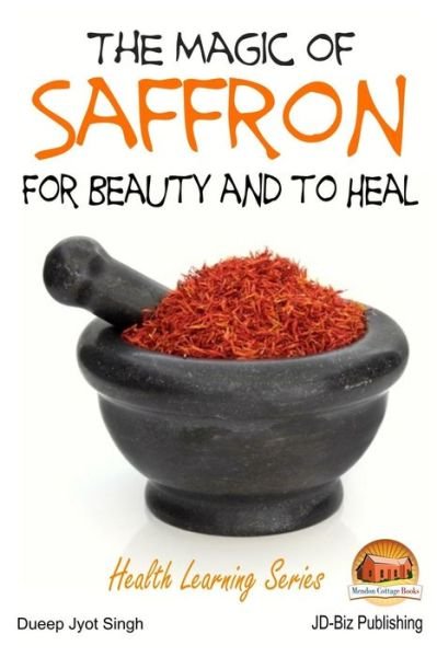 Cover for Dueep Jyot Singh · The Magic of Saffron - for Beauty and to Heal (Pocketbok) (2015)