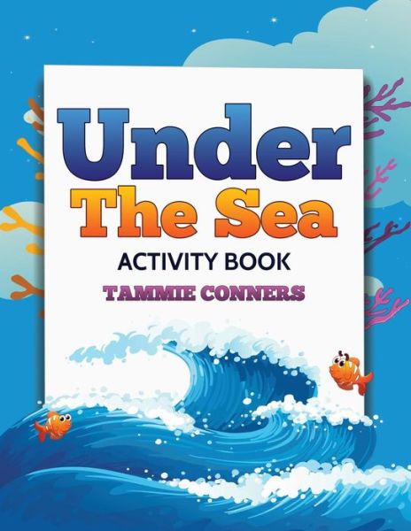 Cover for Tammie Conners · Under the Sea Activity Book (Paperback Book) (2015)