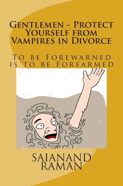 Cover for Mr Sai Anand Raman · Gentlemen - Protect Yourself from Vampires in Divorce: to Be Forewarned is to Be Forearmed (Paperback Book) (2015)