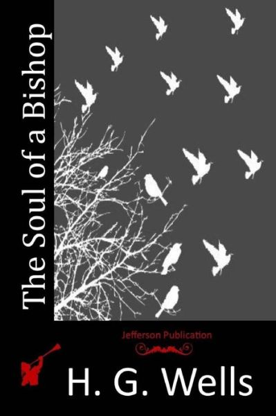 The Soul of a Bishop - H G Wells - Livres - Createspace - 9781512170276 - 12 mai 2015