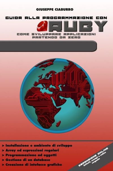 Cover for Giuseppe Ciaburro · Guida Alla Programmazione Con Ruby: Come Sviluppare Applicazioni Partendo Da Zero (Pocketbok) (2015)