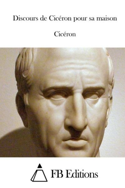 Cover for Marcus Tullius Cicero · Discours De Ciceron Pour Sa Maison (Paperback Book) (2015)