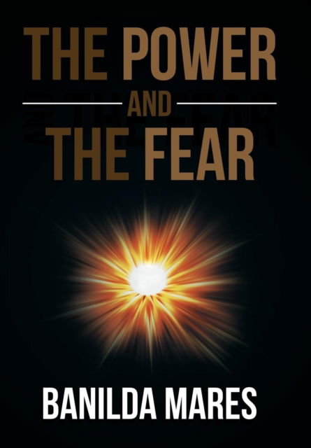 Cover for Banilda Mares · The Power And The Fear (Hardcover Book) (2015)