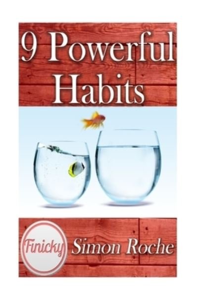 Simon Roche · 9 Powerful Habits (Paperback Book) (2015)
