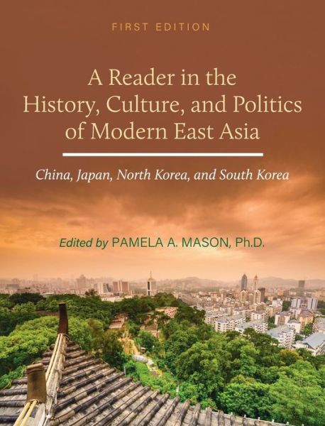 Cover for Pamela A Mason · Reader in the History, Culture, and Politics of Modern East Asia (Hardcover Book) (2020)