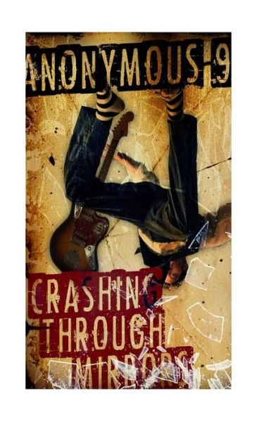 Anonymous-9 · Crashing Through Mirrors (Paperback Book) (2015)