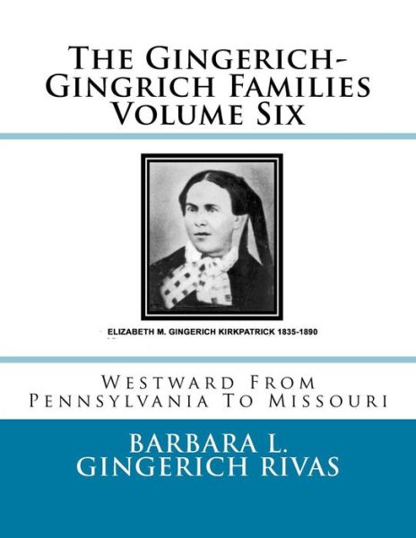 Cover for Barbara L Gingerich Rivas · The Gingerich-Gingrich Families Volume Six (Paperback Book) (2016)