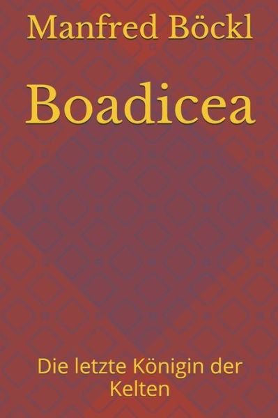 Cover for Manfred Boeckl · Boadicea: Die letzte Koenigin der Kelten (Paperback Bog) (2017)