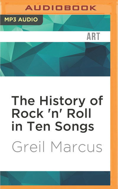 The History of Rock 'n' Roll in Ten Songs - Henry Rollins - Musikk - Audible Studios on Brilliance - 9781522661276 - 31. mai 2016