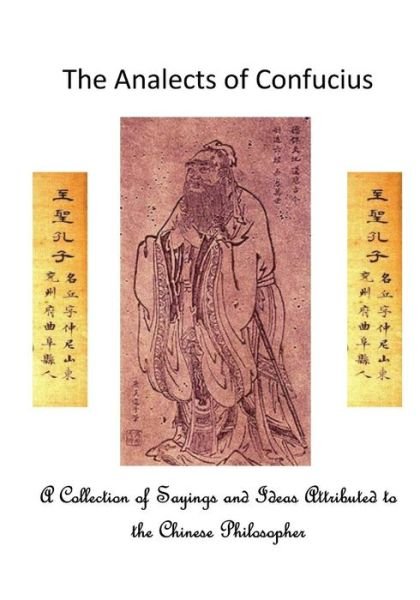 The Analects of Confucius - Confucius - Books - CreateSpace Independent Publishing Platf - 9781522968276 - December 29, 2015