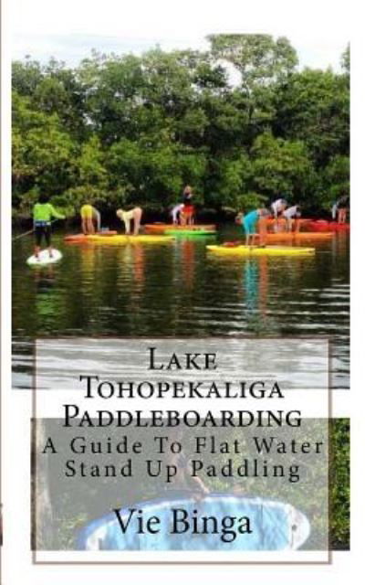 Cover for Vie Binga · Lake Tohopekaliga Paddleboarding (Paperback Book) (2016)