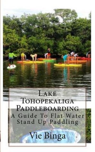 Cover for Vie Binga · Lake Tohopekaliga Paddleboarding (Pocketbok) (2016)
