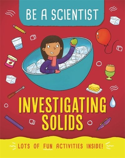Cover for Jacqui Bailey · Be a Scientist: Investigating Solids - Be a Scientist (Taschenbuch) (2020)