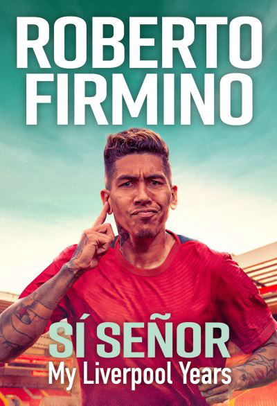 Cover for Roberto Firmino · SI SENOR: My Liverpool Years - THE LONG-AWAITED MEMOIR FROM A LIVERPOOL LEGEND (Hardcover Book) (2023)