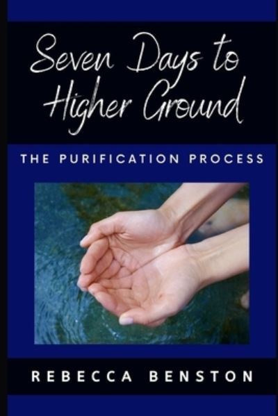 Seven Days to Higher Ground - Rebecca a Benston - Książki - Createspace Independent Publishing Platf - 9781530015276 - 13 lutego 2016