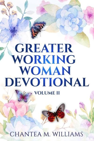 Cover for Chantea M Williams · The Greater Working Woman Devotional, Volume II (Paperback Book) (2016)