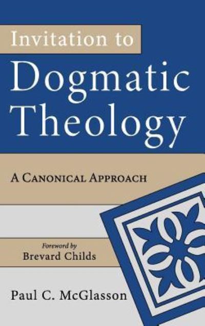 Cover for Paul C McGlasson · Invitation to Dogmatic Theology (Hardcover Book) (2019)
