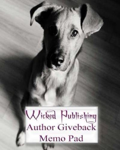 Wicked Publishing Author Giveback Memo Pad - Wicked Publishing - Libros - Createspace Independent Publishing Platf - 9781532842276 - 20 de abril de 2016