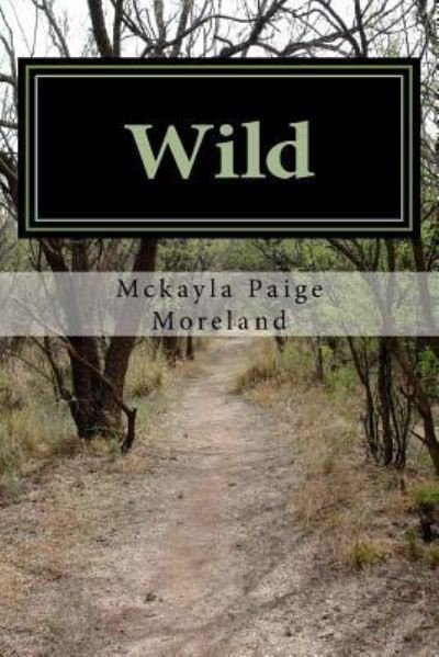 Cover for McKayla Paige Moreland · Wild (Paperback Book) (2016)