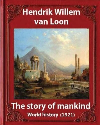 Cover for Hendrik Willem Van Loon · The Story of Mankind (1921), by Hendrik Willem van Loon (illustrated) (Paperback Book) (2016)