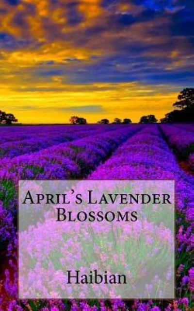 Cover for Haibian · April's Lavender Blossoms (Paperback Book) (2016)