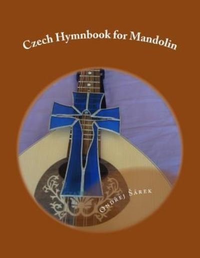 Cover for Ondrej Sarek · Czech Hymnbook for Mandolin (Paperback Book) (2016)