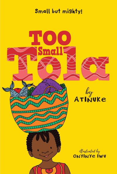 Cover for Atinuke · Too Small Tola (Hardcover Book) (2021)