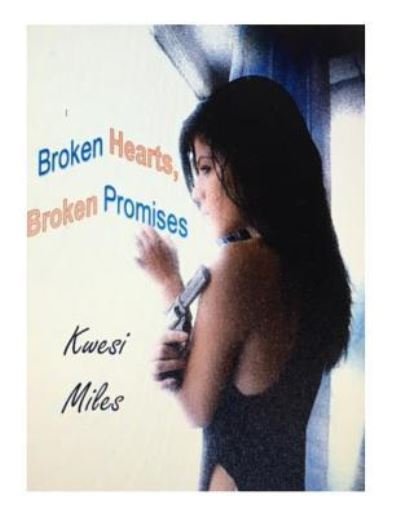 Cover for Kwesi Miles · Broken Hearts, Broken Promises (Pocketbok) (2016)