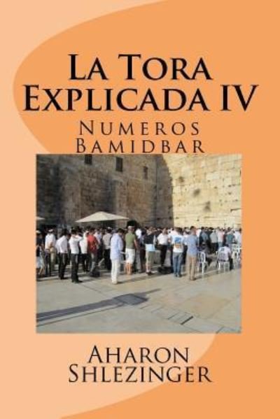 Cover for Aharon Shlezinger · La Tora Explicada IV (Paperback Book) (2016)