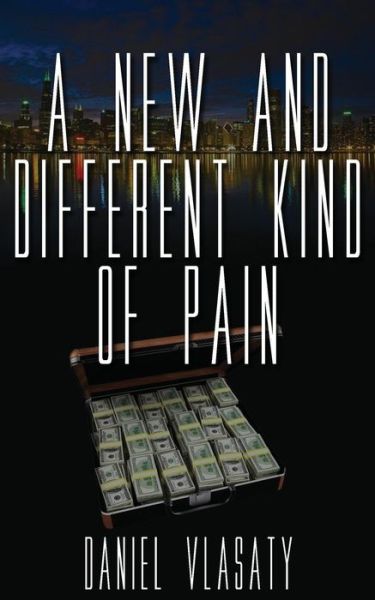 A New and Different Kind of Pain - Daniel Vlasaty - Livros - Createspace Independent Publishing Platf - 9781542685276 - 31 de janeiro de 2017