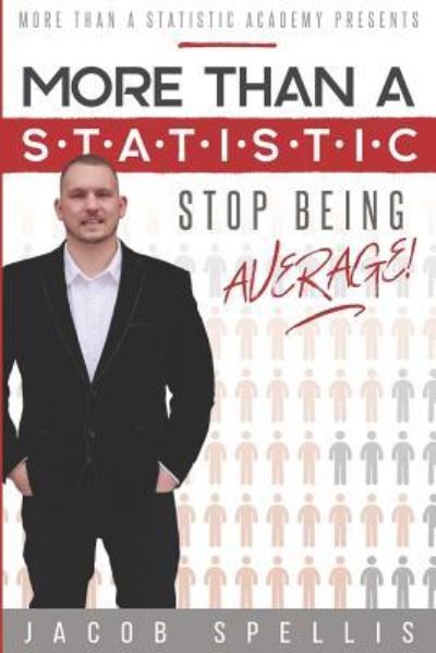 More Than a Statistic - Jacob Spellis - Books - Createspace Independent Publishing Platf - 9781542908276 - March 7, 2017