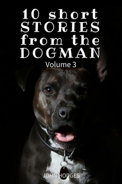 Cover for John Hodges · 10 Short STORIES from the DOGMAN Vol. 3 (Paperback Book) (2017)