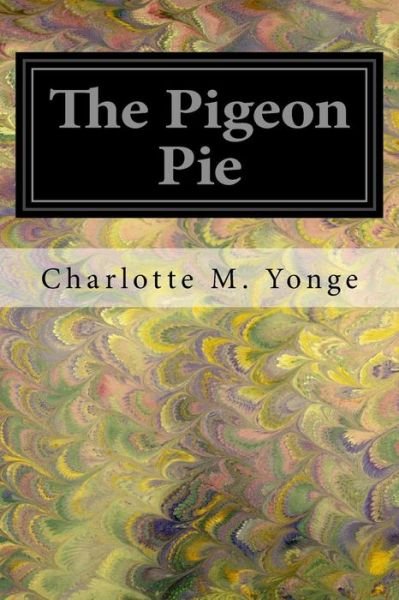Cover for Charlotte Mary Yonge · The Pigeon Pie (Paperback Book) (2017)