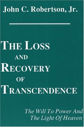 Cover for John C. Robertson · The Loss and Recovery of Transcendence: the Will to Power and the Light of Heaven (Princeton Theological Monograph Series) (Pocketbok) (2004)